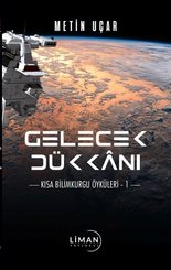Gelecek Dükkanı: Kısa Bilimkurgu Öyküleri - 1