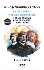Bilinç Varoluş ve Tanrı - Üç Filozofun Kesişen Düşünceleri