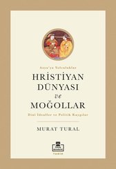 Hristiyan Dünyası ve Moğollar - Asya'ya Yolculuklar