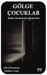 Gölge Çocuklar - Şiddet Sarmalında Büyüyenler