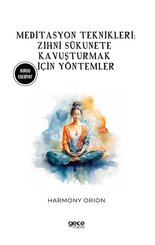 Meditasyon Teknikleri: Zihni Sükunete Kavuşturmak İçin Yöntemler
