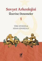 Sovyet Arkeolojisi Üzerine Denemeler - 1