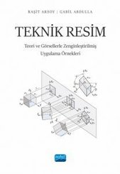 Teknik Resim - Teori ve Görsellerle Zenginleştirilmiş Uygulama Örnekleri