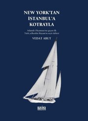 New York'tan İstanbul'a Kotrayla - Atlantik Okyanusu'nu Geçen İlk Türk Yelkenlisi Rüyam'ın Seyir Def