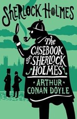 The Casebook of Sherlock Holmes : Annotated Edition