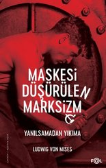 Maskesi Düşürülen Marksizm - Yanılsamadan Yıkıma