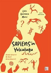 Sapiens'in Yolculuğu - Nereden Geliyoruz? Biz Neyiz? Nereye Gidiyoruz?
