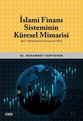 İslami Finans Sisteminin Küresel Mimarisi - Şer'i Yönetişimin Kurumsal Yönü