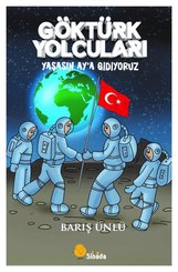 Göktürk Yolcuları - Yaşasın Ay'a Gidiyoruz