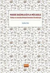 Madde Bağımlılığıyla Mücadele - Türkiye ve Amerika Birleşik Devletleri Örnekleriyle