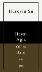 Hayat Ağır Ölüm Hafif