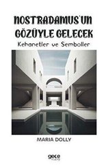 Nostradamusun Gözüyle Gelecek - Kehanetler ve Semboller