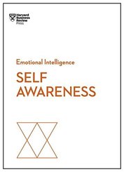 Self-Awareness (HBR Emotional Intelligence Series)