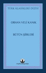 Orhan Veli Kanık - Bütün Şiirleri - Türk Klasikleri Dizisi