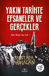 Yakın Tarihte Efsaneler ve Gerçekler - Küller Altında Yakın Tarih 3