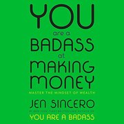 You Are a Badass at Making Money : Master the Mindset of Wealth: Learn how to save your money with o