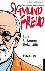 Sigmund Freud: İnsan Zihninin Tekinsiz Kaşifi - Düş Uykunun Bekçisidir - Psikoterapistler Serisi