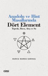 Anadolu ve Hint Masallarında Dört Element - Toprak Hava Ateş ve Su