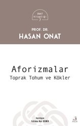 Aforizmalar: Toprak Tohum ve Kökler - Onat Kitaplığı 7