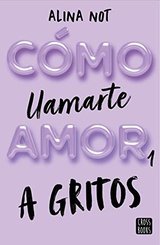 Como Llamarte Amor 01: A Gritos