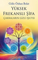 Yüksek Frekanslı Şifa - Çakraların Gizli Işıltısı