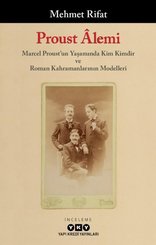 Proust Alemi: Marcel Proust'un Yaşamında Kim Kimdir ve Roman Kahramanlarının Modelleri