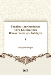 Tanzimattan Günümüze Türk Edebiyatında Roman Yazarları Antolojisi 1