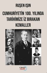 Cumhuriyetin 100.Yılında Tarihimize İz Bırakan Kemaller