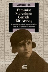 Feminist Mercekten Güzide Bir Arayış - Kadın Birliği'nin Kurucularından Şair ve Yazar Güzide Osman