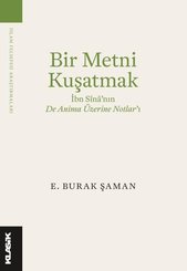 Bir Metni Kuşatmak - İbn Sina'nın De Anima Üzerine Notlar'ı
