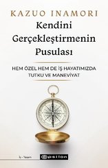 Kendini Gerçekleştirmenin Pusulası - Hem Özel Hem de İş Hayatımızda Tutku ve Maneviyat