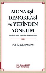 Monarşi Demokrasi ve Yerinden Yönetim - Bir Politik Kültür İncelemesi: Hollanda Örneği