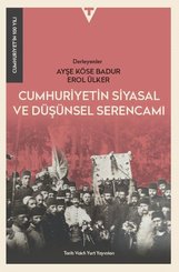 Cumhuriyetin Siyasal ve Düşünsel Serencamı - Cumhuriyet'in 100 Yılı