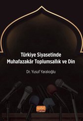 Türkiye Siyasetinde Muhafazakar Toplumsallık ve Din