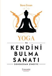 Yoga ve Kendini Bulma Sanatı - Sonsuzdan Şimdiye