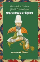 Manevi Reçeteler Öğütler - Hacı Bektaş Veli'nin Gönül Eczanesinden