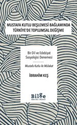 Mustafa Kutlu Beşlemesi Bağlamında Türkiye'de Toplumsal Değişme - Bir Dil ve Edebiyat Sosyolojisi Değişme