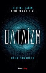 Dijital Çağın Yeni Tekno - Dini Dataizm