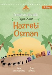 Büyük Sadaka Hazreti Osman - Çocuklar İçin Dört Halife 2. Kitap