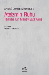 Ateizmin Ruhu - Tanrısız Bir Maneviyata Giriş