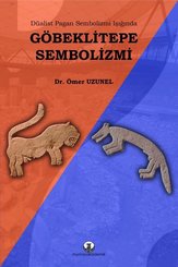 Düalist Pagan Sembolizmi Işığında Göbeklitepe Sembolizmi