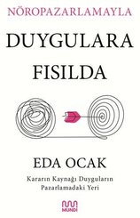 Nöropazarlamayla Duygulara Fısılda - Kararın Kaynağı Duyguların Pazarlamadaki Yeri