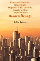 Kentsel Dönüşüm Sürecinde Deprem Riski Altında Gayrimenkul Değerlemesi: Denizli Örneği