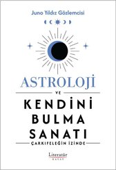 Astroloji ve Kendini Bulma Sanatı - Çarkıfeleğin İzinde