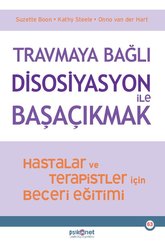 Travmaya Bağlı Disosiyasyon İle Başaçıkmak - Hastalar ve Terapistler İçin Beceri Eğitimi