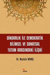 Dindarlık İle Demokratik Bilimsel ve Sanatsal Tutum Arasındaki İlişki