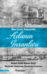 Adanın İnsanları: Kimler Geldi Kimler Geçti - Büyükada Heybeliada Burgazada Kınalıada