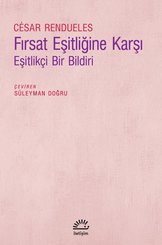 Fırsat Eşitliğine Karşı - Eşitlikçi Bir Bildiri