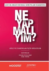 Çocuk - Ergen Ruhsal Sorunları Hakkında Ne Yapmalıyım? Aile ve Yakınlar İçin Bilgiler