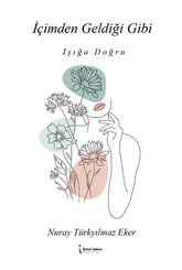 İçimden Geldiği Gibi - Işığa Doğru